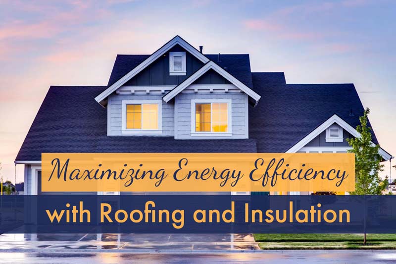 maximizing energy efficiency with roofing
