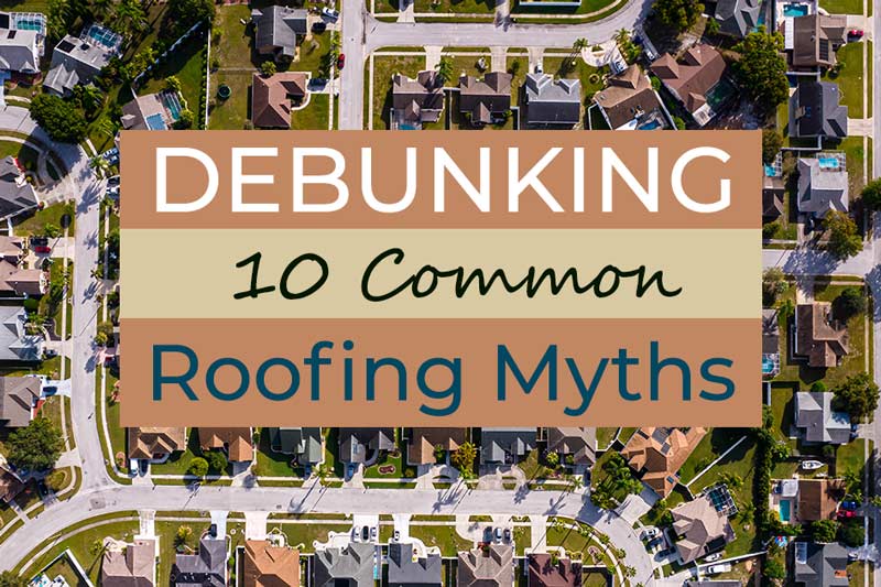debunking roofing myths